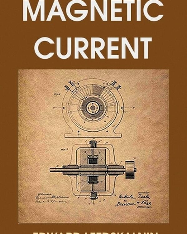 Magnetic Current by Edward Leedskalnin