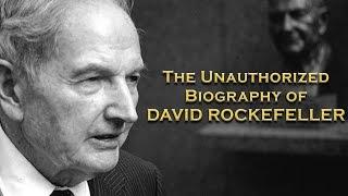 The Unauthorized Biography of David Rockefeller
