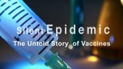 Silent Epidemic - The Untold Story of Vaccines (2013)